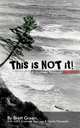 This is NOT it!: A Journey Through Trauma, Brett Green 