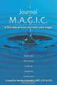 Journal M.A.G.I.C.: A Five Step Process to Create Your Magic., Martez Schembri 