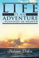 Life Is An Adventure . . . Planned In Heaven, Helaine Dufoe 