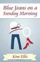 Blue Jeans on a Sunday Morning, Kim Ellis 