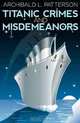 Titanic Crimes and Misdemeanors, Archibald L. Patterson 