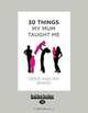 30 Things My Mum Taught Me, Denis Baker and Ian Baker 