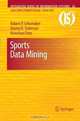 Sports Data Mining (Integrated Series in Information Systems), Robert P. Schumaker, Osama K. Solieman, Hsinchun Chen 