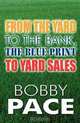 From the Yard to the Bank, the Blue Print to Yard Sales, Bobby Pace 