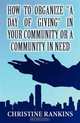 How to Organize "A Day of Giving" in your Community or a Community in Need, Christine Rankins 