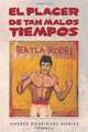 El placer de tan malos tiempos (Spanish Edition), Andres Rodriguez Robles 