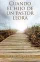 Cuando el Hijo de un Pastor Llora (Spanish Edition), Eduardo Chen 