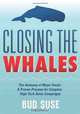 CLOSING THE WHALES The Anatomy of Major Deals: A Proven Process for Complex, High Tech Sales Campaigns: The Anatomy of Major Deals: Winning Complex Sales Campaigns, bud suse 