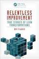 Relentless Improvement: True Stories of Lean Transformations, Bill Trudell 