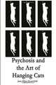Psychosis and the Art of Hanging Cats: N/A, Jane Ellen Heartfield 