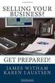 Selling Your Business? Get Prepared!, James Witham 