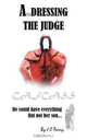 Aundressing the Judge: He Could Have Everything - But Not Her Son . . ., J. C. Parry 