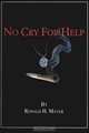 No Cry For Help, Ronald H. Mayer 