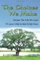 The Choices We Make Dictate the Life We Lead: 105 Lessons To Help You Make The Right Choices, Eric M. Daniels 
