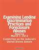 Examining Lending Discrimination Practices and Foreclosure Abuses, Committee on the Judiciary United States Senate 