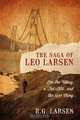 The Saga of Leo Larsen: Leo the Viking, a Fat Kid, and the 1936 Chevy, R G Larsen 
