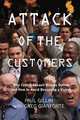 Attack of the Customers: Why Critics Assault Brands Online and How To Avoid Becoming a Victim, Paul GIllin 