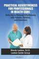 Practical Assertiveness for Professionals in Health Care: Skills Key to Personal Effectiveness with Patients, Families, and Coworkers, Wendy Leebov Ed.D. 