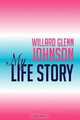 Willard Glenn Johnson, My Life Story, Willard Johnson 