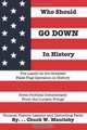 Who Should Go Down in History: The Latest and Greatest False Flag Operation in History, Chuck W. Maultsby 