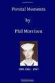 "Pivotal Moments", Mr. Phillip M. Morrison 