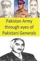 Pakistan Army through eyes of Pakistani Generals, Agha Humayun Amin 