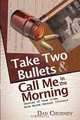 Take Two Bullets and Call Me in the Morning: Stories of true crime from North Central Illinois, Dan Churney 