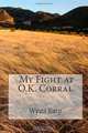 My Fight at O.K. Corral, Mr. Wyatt Earp 