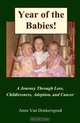 Year of the Babies!: A Journey Through Loss, Childlessness, Adoption and Cancer, Anne Van Donkersgoed 