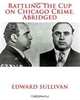 Rattling the Cup on Chicago Crime. Abridged, Edward Dean Sullivan 