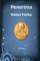 Penerima Nobel Fisika: Tokoh dan Lembaga Penerima Nobel Fisika (Indonesian Edition), d surya 
