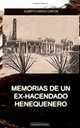 Memorias de un ex-hacendado henequenero: Y articulos para la prensa (Spanish Edition), Alberto Garcia Canton 