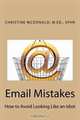 Email Mistakes: How to Avoid Looking Like an Idiot (Volume 1), Christine McDonald 
