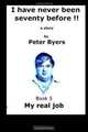 I have never been seventy before - My real job (Volume 1), Mr Peter Byers QBE 