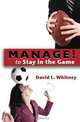Manage! to Stay in the Game, David L. Whitney 