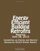 Energy Efficient Building Retrofits, Committee on Energy and Natural Resources United States Senate 