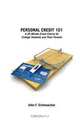 Personal Credit 101: A 20 Minute Crash Course for College Students and Their Parents, John F. Schmuecker 