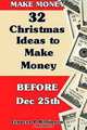 Make Money: 32 Christmas Ideas to Make Money Before Dec. 25th, Frances P Robinson 