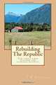 Rebuilding The Republic: The family farm solution for economic security, T R Chatham 