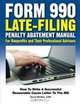 Form 990 Late-Filing Penalty Abatement Manual: How to Write a Successful Reasonable Cause Letter to the IRS, David B McRee CPA 