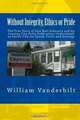 Without Integrity, Ethics or Pride: The True Story of how Berl Schwartz and his Lansing City Pulse Publication Undermined an Entire City for Greed, Profit and Revenge, William R. Vanderbilt 