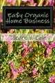 Ea$y Organics Home Business (Volume 1), Diedre Cole 