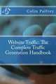 Website Traffic: The Complete Traffic Generation Handbook, Mr Colin Palfrey 