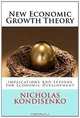 New Economic Growth Theory: Implications And Lessons For Economic Development, Mr Nicholas Kondisenko 