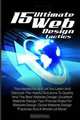 15 Ultimate Web Design Tactics: This Handbook Will Let You Learn And Discover The Helpful Solutions To Quality And The Best Website Design, Excellent ... Design Practices And A Whole Lot More!, Ned H. Thelen 