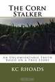 The Corn Stalker: An Uncomfortable Truth, KC Rhoads 