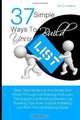 37 Simple Ways To Build Your List: Grab This Handbook And Boost Your Profits Through List Building And Learn The Superb List Building Secrets, List ... A Mailing List With This List Building Guide, Toni C. Hopkins 