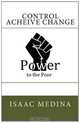 Control Acheive Change: Power to the Poor, Isaac Medina 