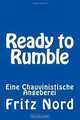 Ready to Rumble: Eine Chauvinistische Angeberei (German Edition), Fritz Nord 