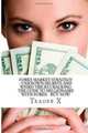 Forex Market Strategy : Unknown Secrets And Weird Tricks Cracking The Code To Millionaire With Forex - Buy Now: Escape 9-5, Join The New Rich, Live Anywhere, Trader X 